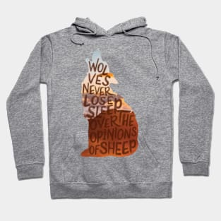 Wolves Never Lose Sleep Over the Opinions Of Sheep - Typography Design Hoodie